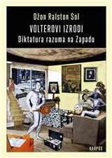 Volterovi izrodi : diktatura razuma na Zapadu